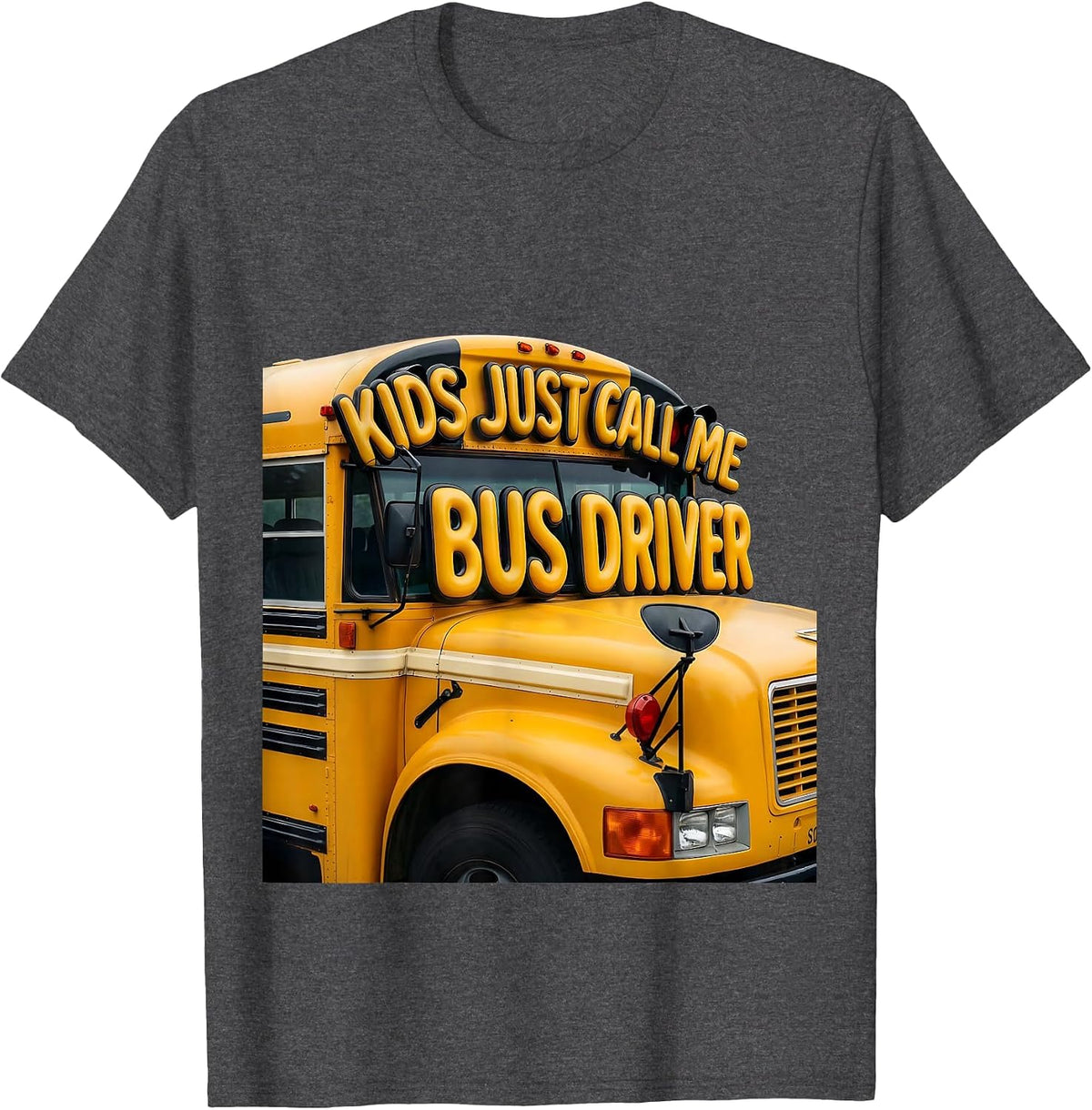 Kids Just Call Me Bus Driver Funny School Bus Driver Gift T-Shirt - Dark Heather Grey