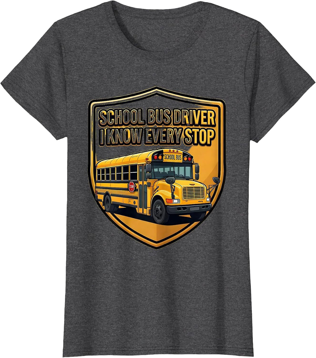 Women's School Bus Driver I Know Every Stop Funny Appreciation Gift T-Shirt - Dark Heather Grey