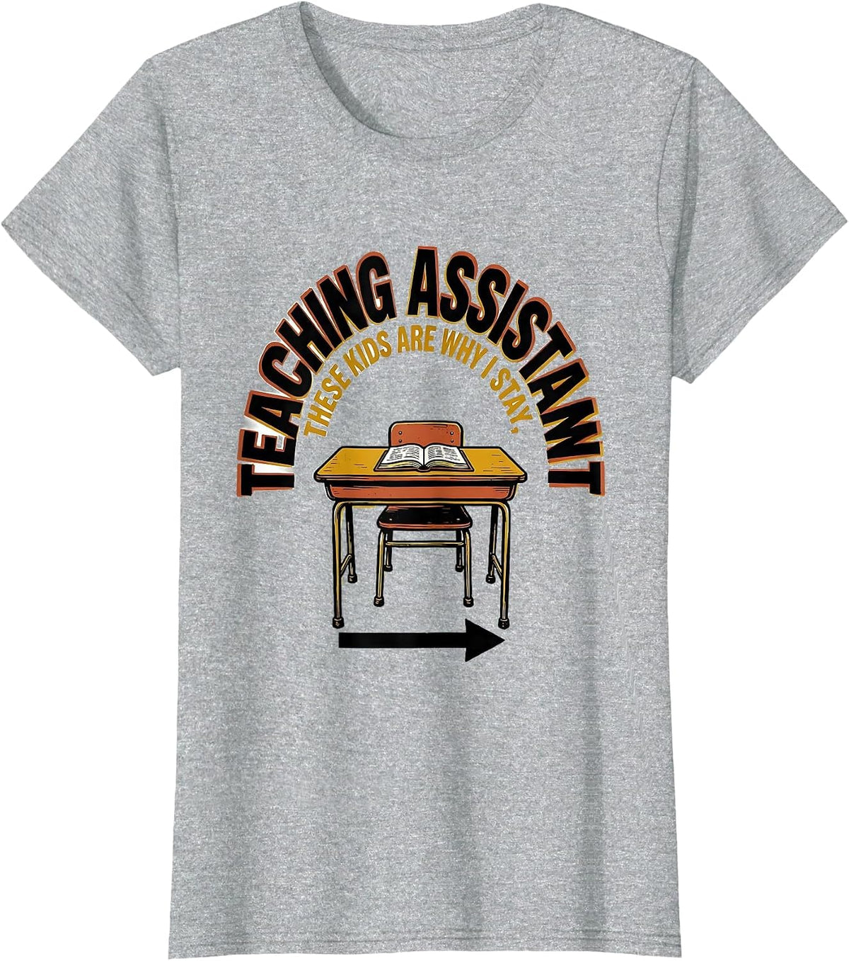 Women's Teaching Assistant These Kids Are Why I Stay Funny T-Shirt - Heather Grey