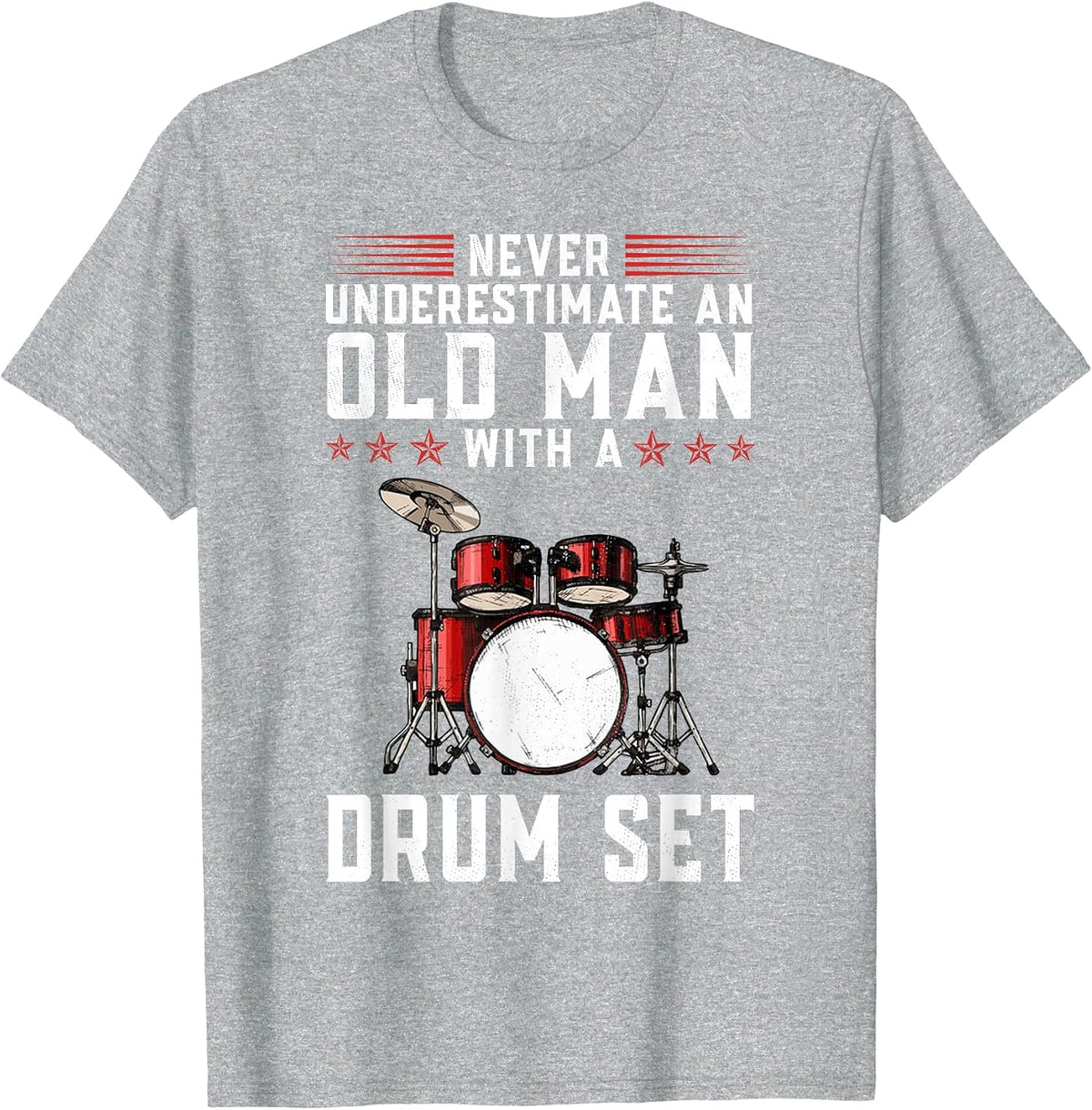 Funny Never Underestimate an Old Man with A Drum Set Drummer T-Shirt - Heather Grey