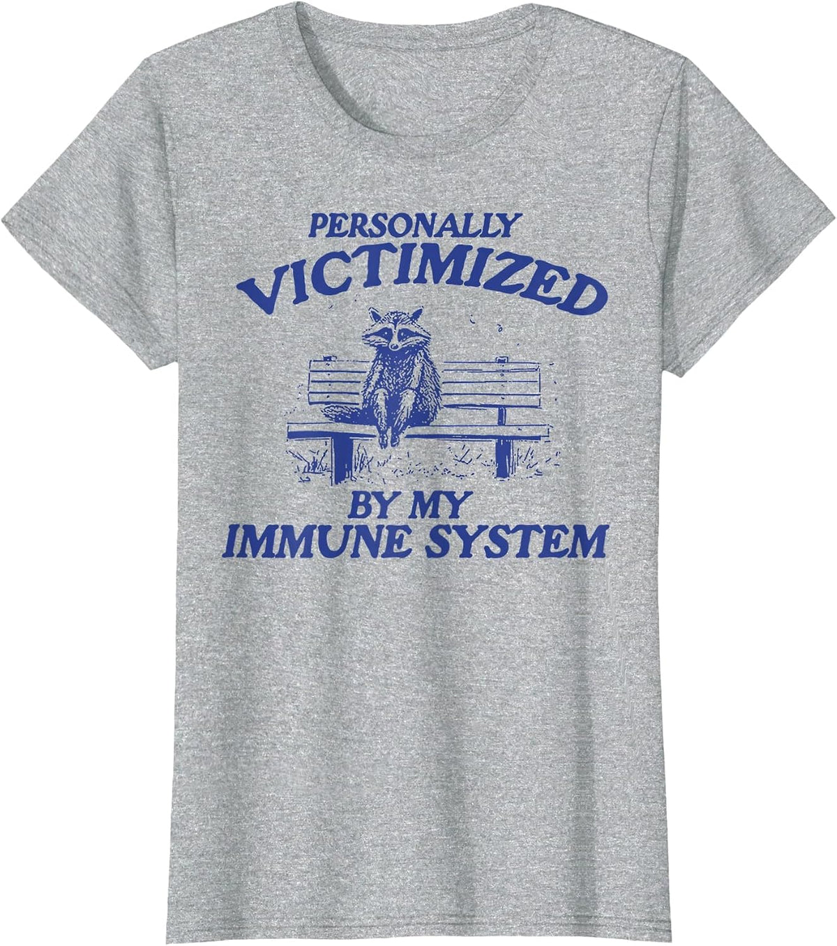 Funny Raccoon Personally Victimized by My Immune System T-Shirt - Heather Grey
