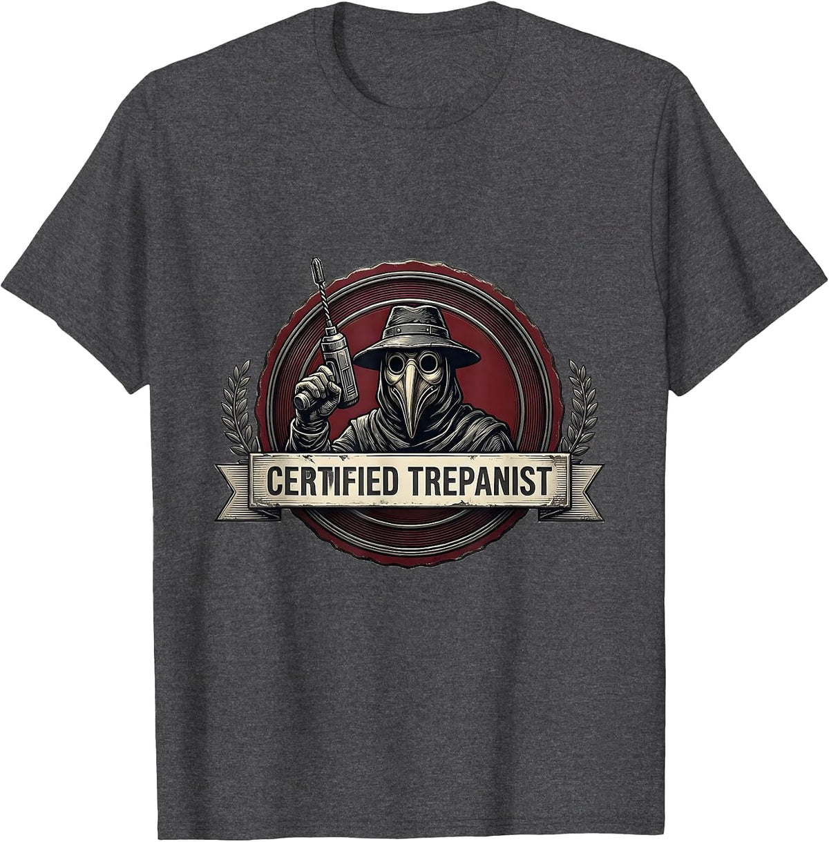 Men's Certified Trepanist Dark Humor Medical History Gift T-Shirt - Dark Heather Grey