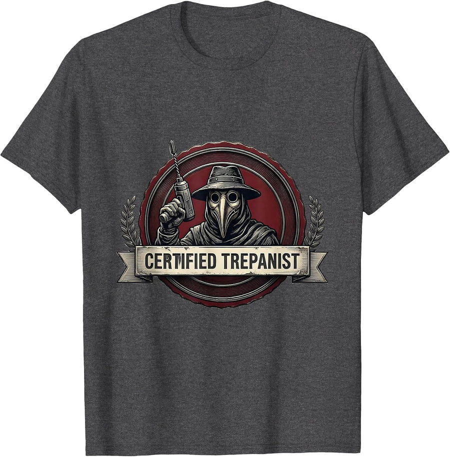 Men's Certified Trepanist Dark Humor Medical History Gift T-Shirt - Dark Heather Grey