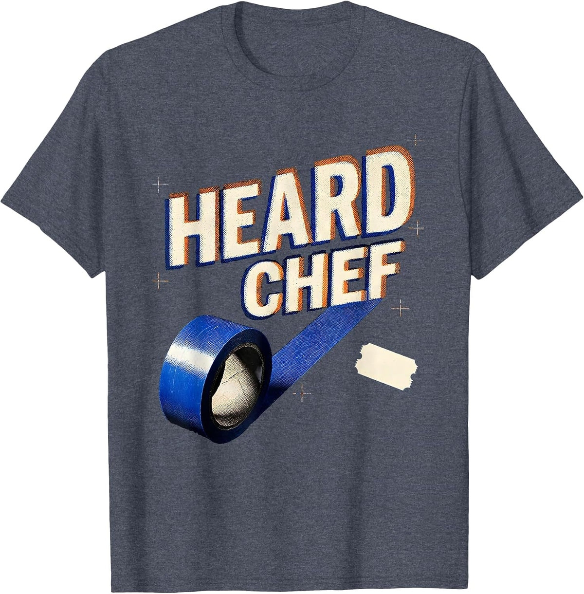 Heard Chef Funny Restaurant Kitchen Staff Sayings for Cooks T-Shirt - Heather Blue