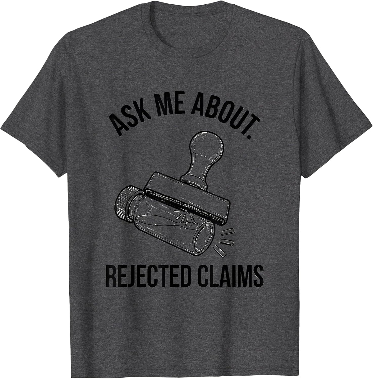 Men's Ask Me About Rejected Claims Funny Pharmacy Tech Pharmacist T-Shirt - Dark Heather Grey