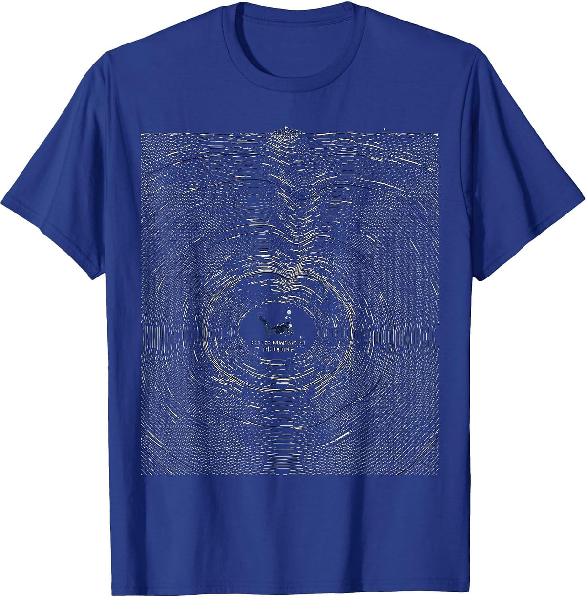 Better Company At The Bottom Funny Scuba Diver Gift T-Shirt - Royal Blue