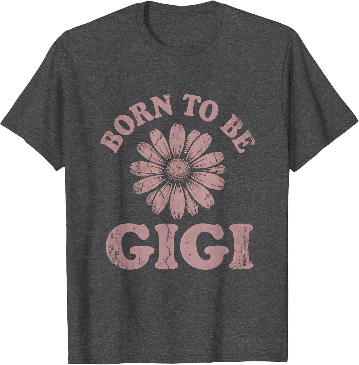 Born to be Gigi Grandma Pride Design T-Shirt - Dark Heather Grey