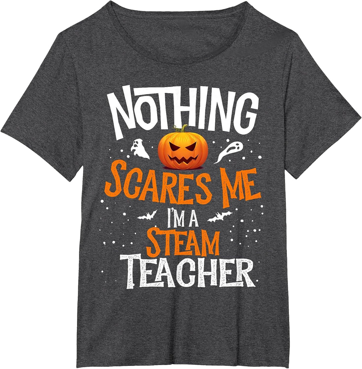 You Cannot Scare Me I'm a STEAM Teacher Halloween Squad T-Shirt - Dark Heather Grey
