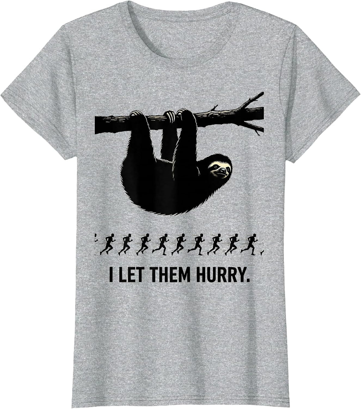 I Let Them Hurry Funny Sloth Lover Humor Novelty Gift T-Shirt - Heather Grey