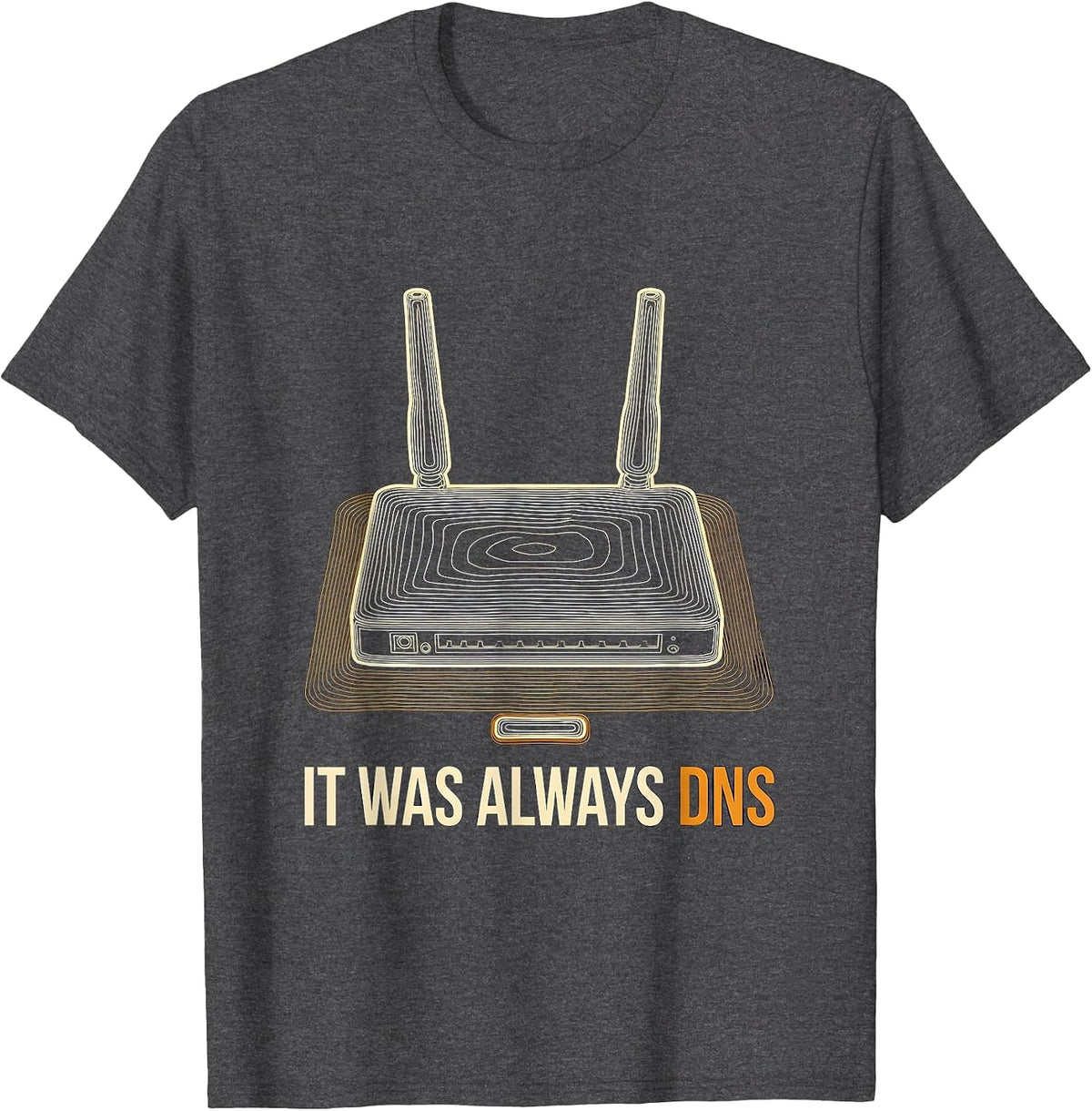 It Was Always DNS Funny Cybersecurity Hacker IT Professional T-Shirt - Dark Heather Grey