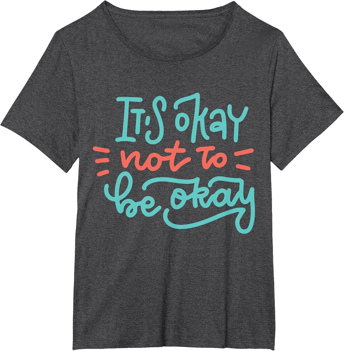 It's Okay Not to Be Okay T-Shirt - Dark Heather Grey