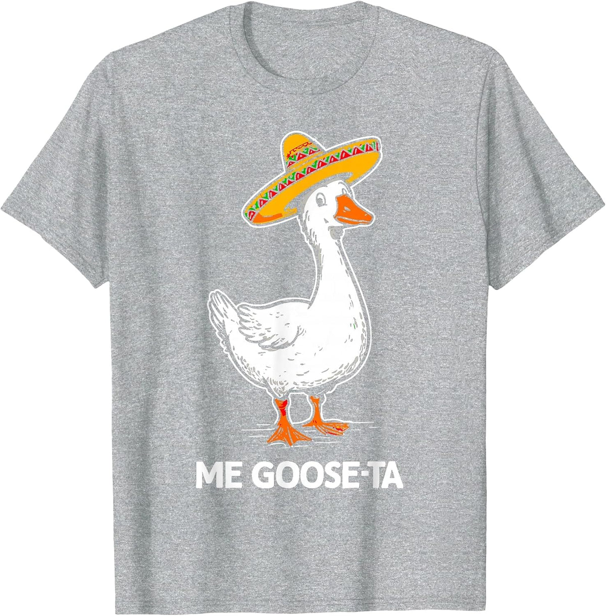 Me Goose Ta Mexican Fiesta Funny Spanish Pun Me Goosta T-Shirt - Heather Grey