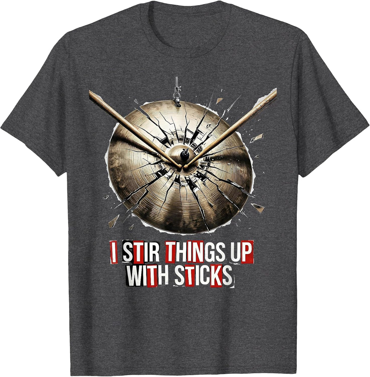 I Stir Things Up With Sticks Punk Metal Drummer Gift T-Shirt - Dark Heather Grey