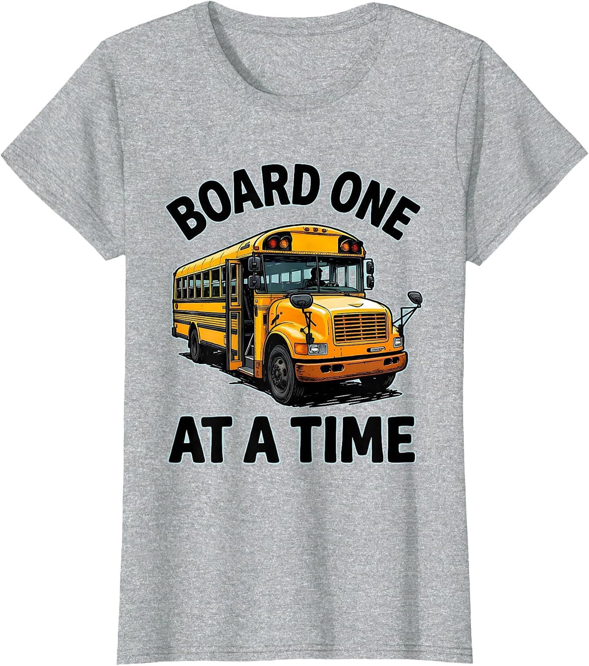 Women's Board One At A Time Funny School Bus Driver Appreciation T-Shirt - Heather Grey