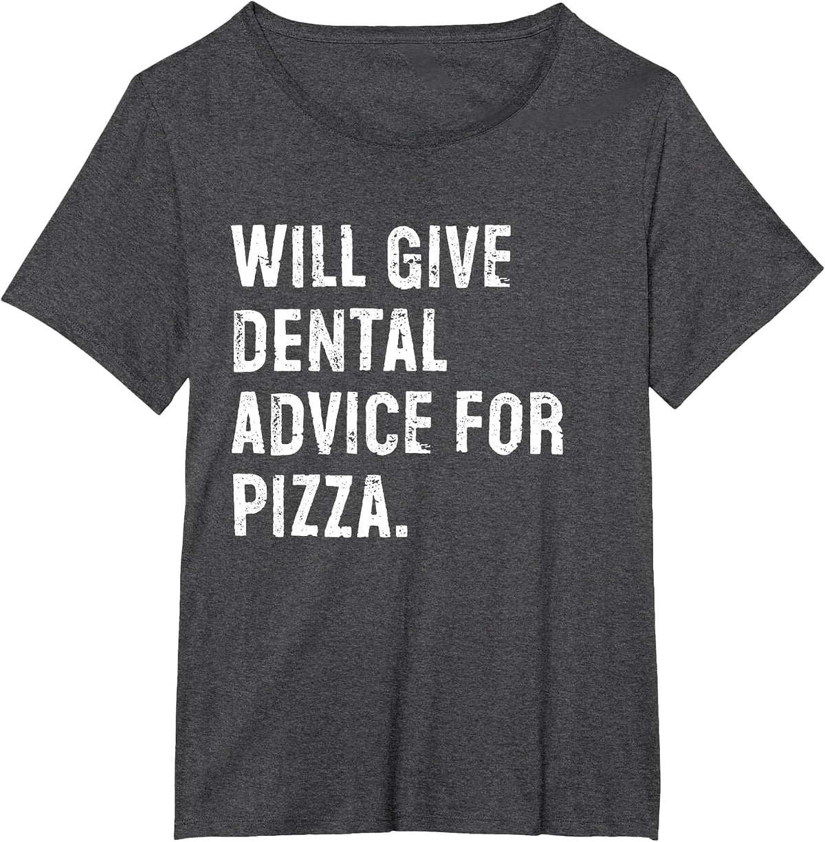 Will Give Dental Advice for Pizza Funny Dentist T-Shirt - Dark Heather Grey