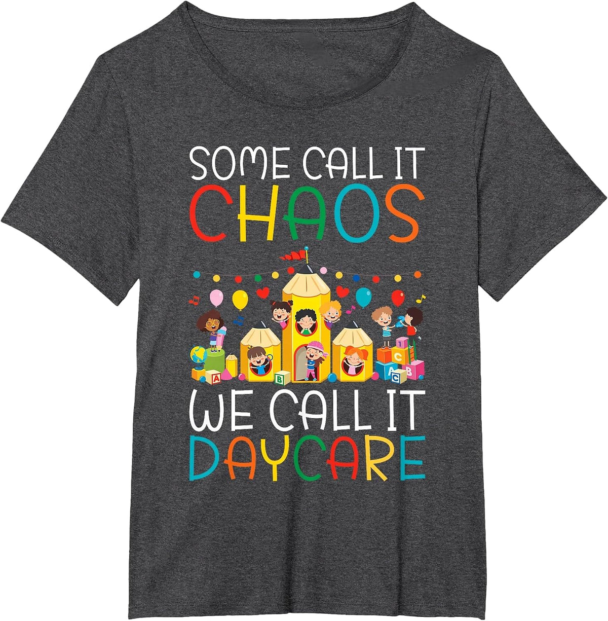 Some Call it Chaos we Call it Daycare Teacher T-Shirt - Dark Heather Grey