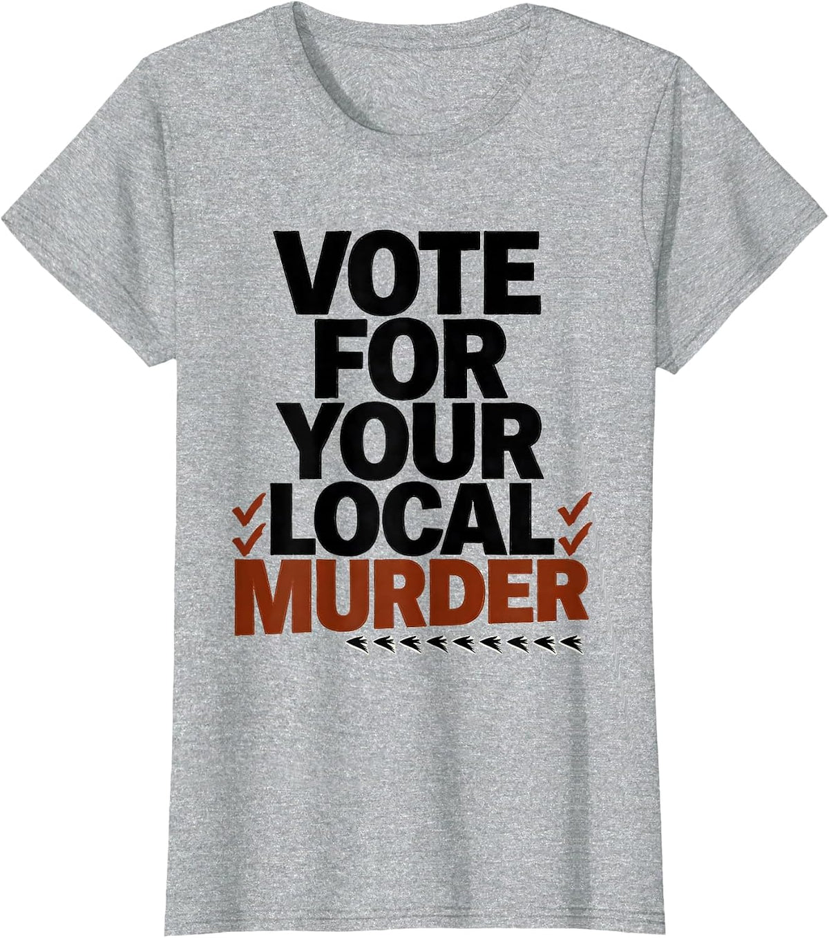 Vote For Your Local Murder Funny Crow Lover Dark Humor T-Shirt - Heather Grey