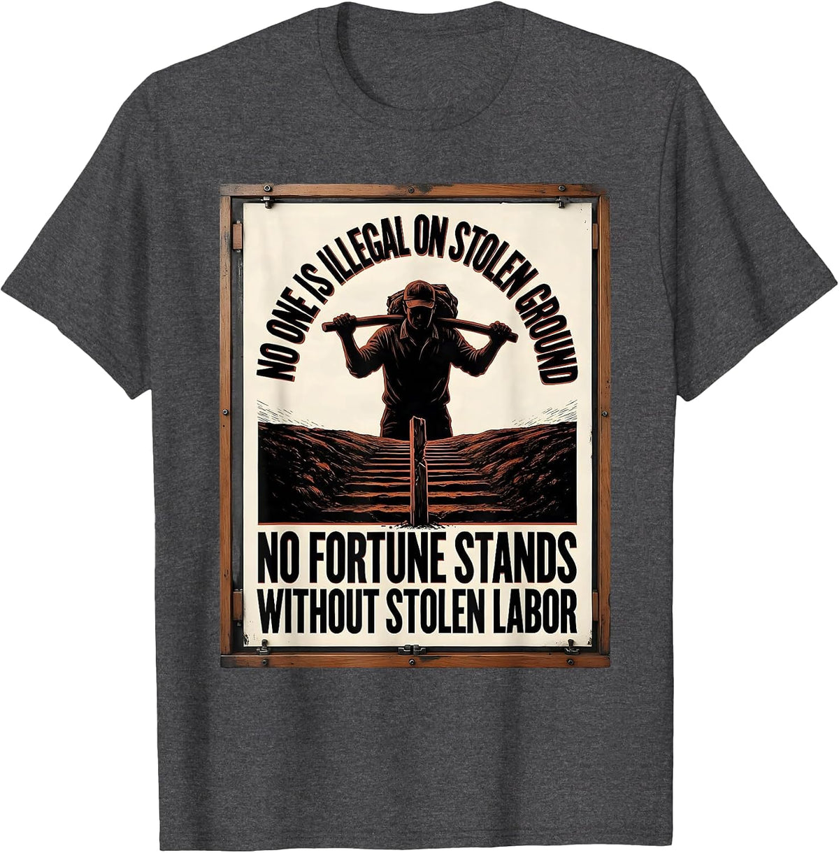 No One Is Illegal On Stolen Ground Political Statement T-Shirt - Dark Heather Grey