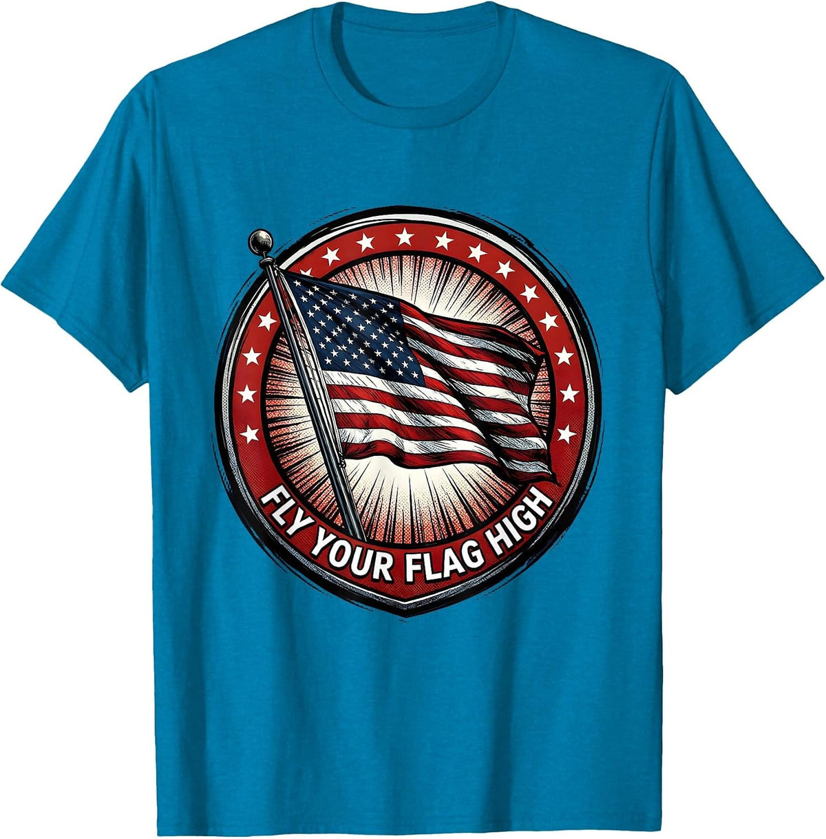 Fly Your Flag High Memorial Day Patriotic Design T-Shirt - Sapphire Blue