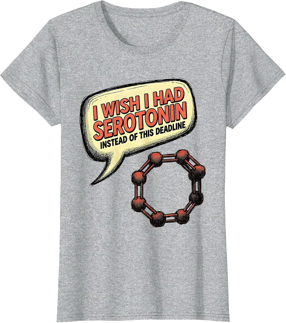 Women's I WISH I HAD SEROTONIN INSTEAD OF THIS DEADLINE Funny T-Shirt - Heather Grey