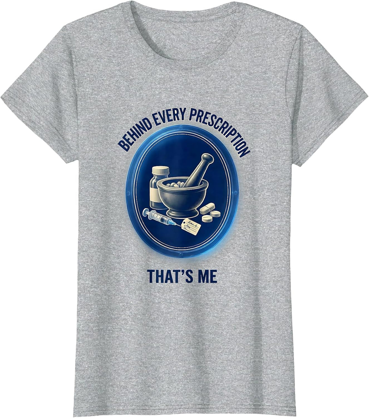 Behind Every Prescription That's Me Pharmacy Tech T-Shirt - Heather Grey