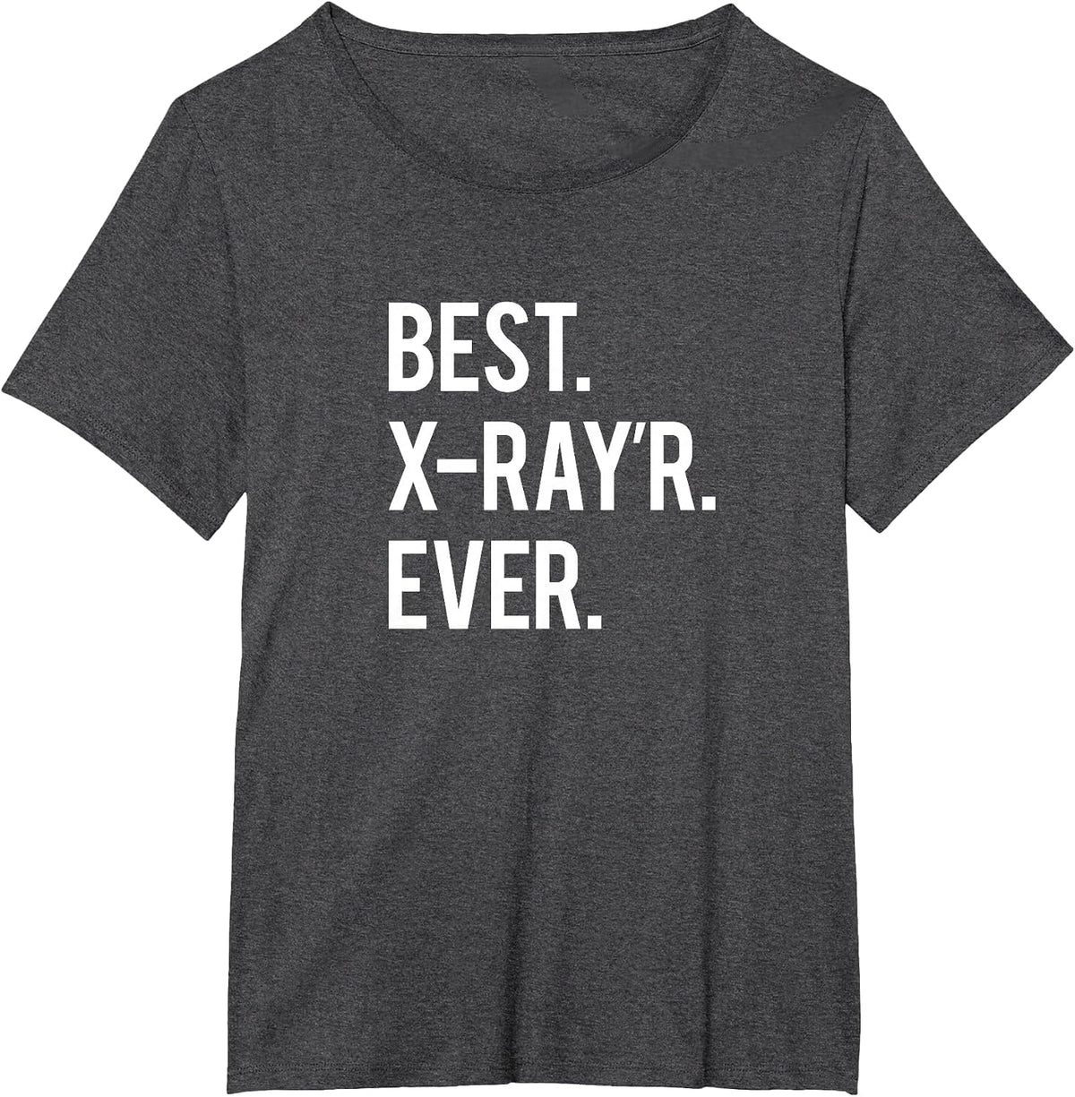 Funny Radiology Tech X-Ray Quote T-Shirt - Dark Heather Grey