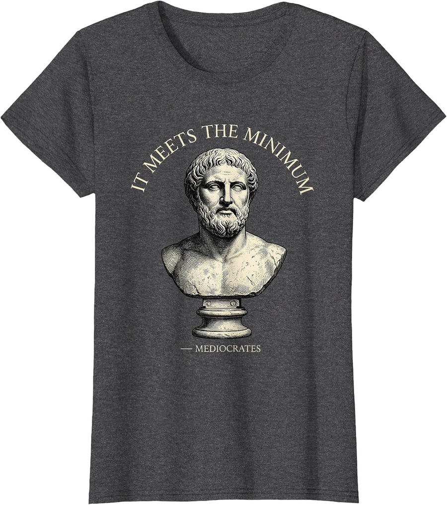 Women's It Meets The Minimum — Mediocrates Funny Philosopher Parody T-Shirt - Dark Heather Grey