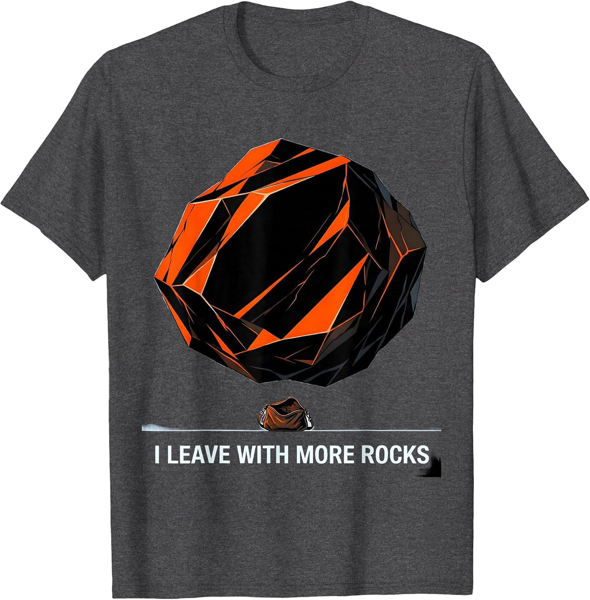 I Leave With More Rocks Funny Rock Collector Geology Humor T-Shirt - Dark Heather Grey