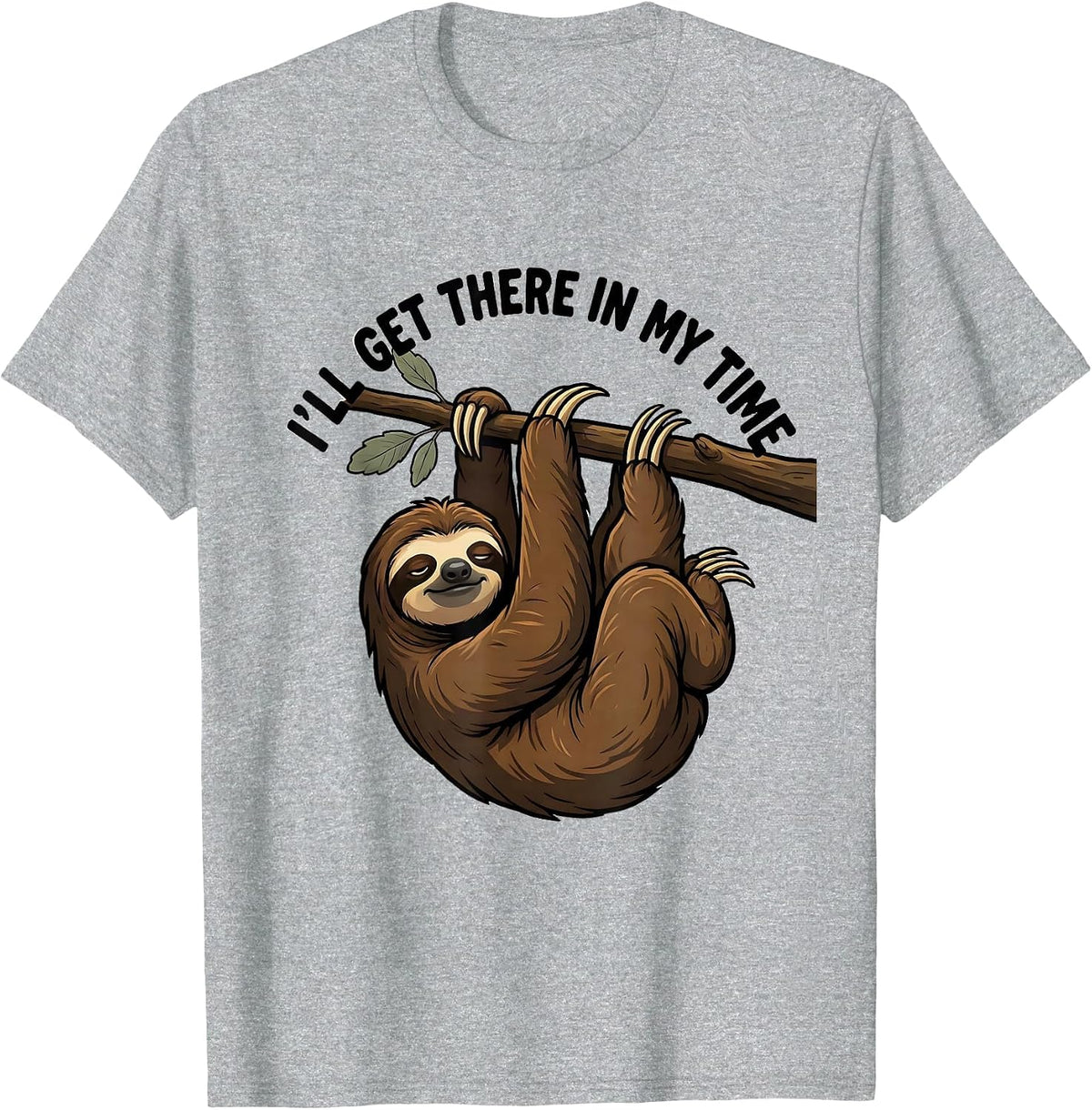 Men's I'll Get There In My Time Funny Sloth Lover Lazy Humor T-Shirt - Heather Grey
