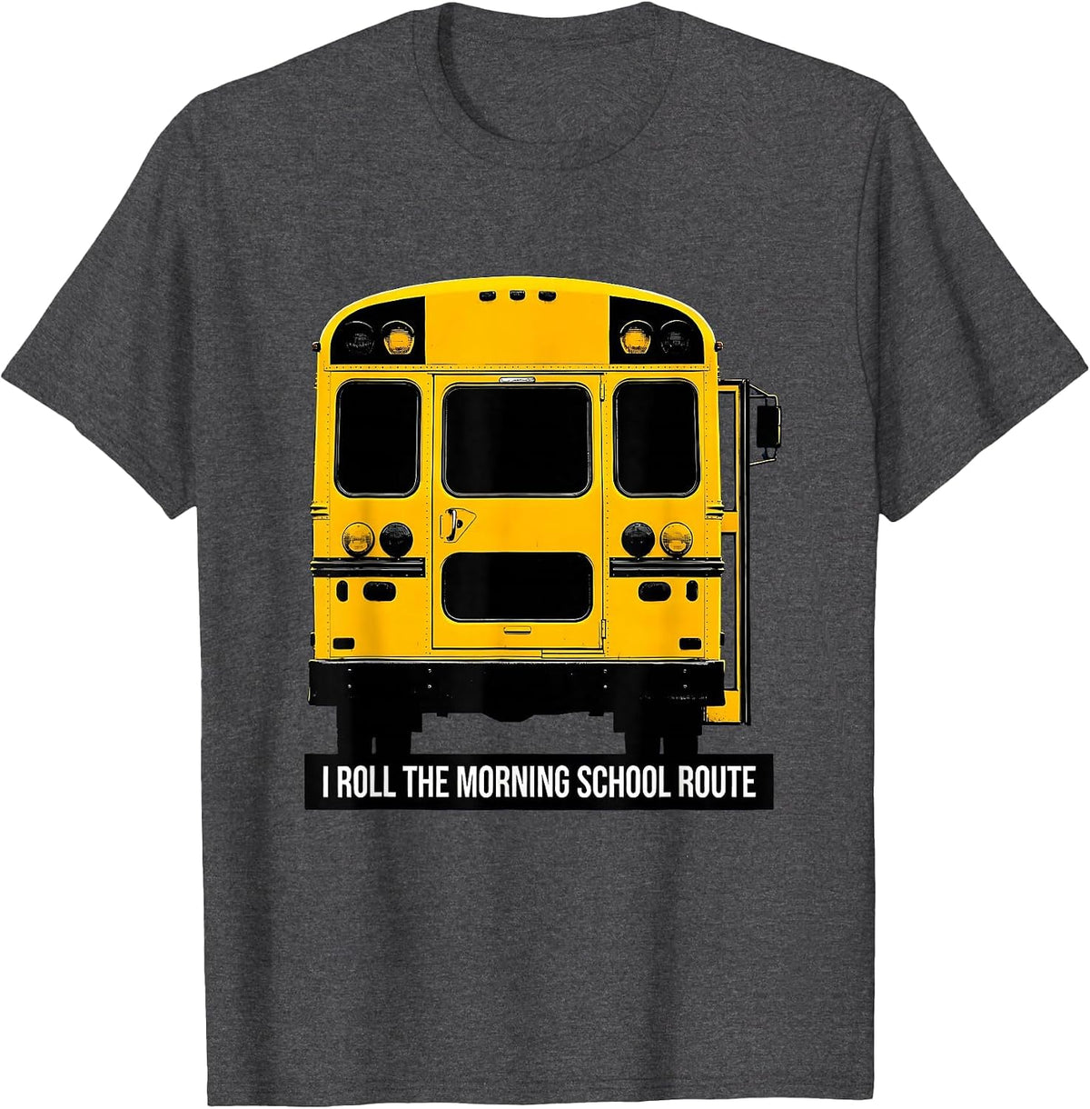 Men's I Roll The Morning School Route Funny School Bus Driver T-Shirt - Dark Heather Grey