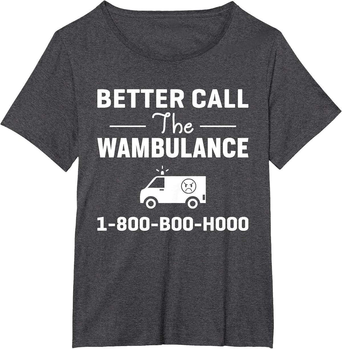 Funny Better Call The Wambulance EMT T-Shirt - Dark Heather Grey