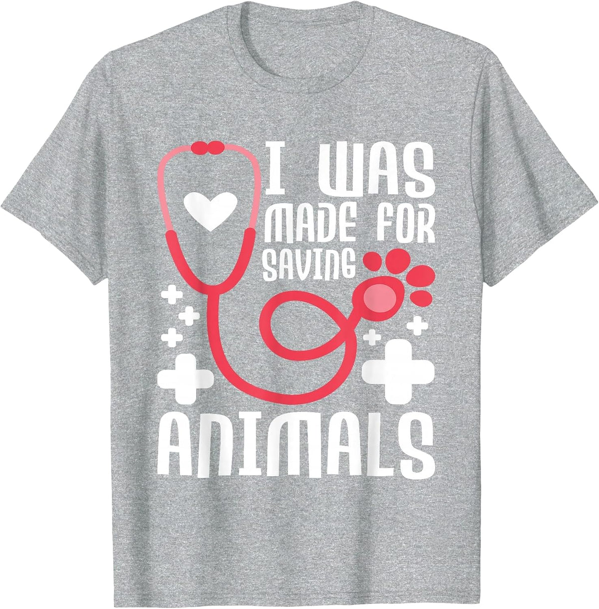 I was Made for Saving Animals - Veterinarian Animal Lover T-Shirt - Heather Grey