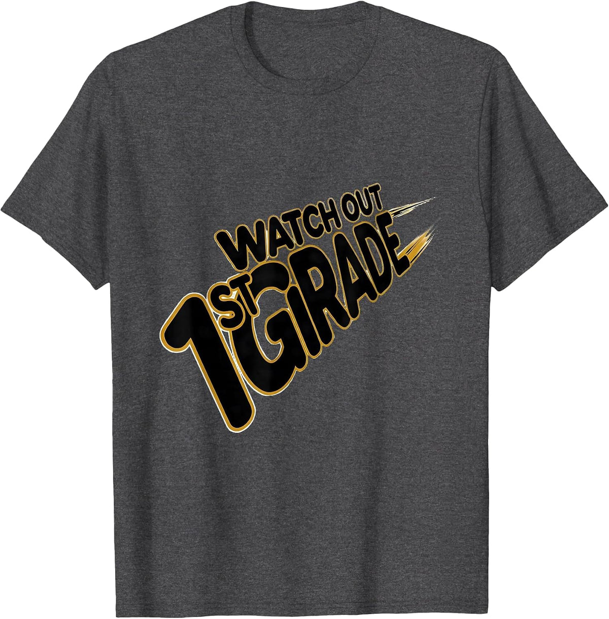 Watch Out, 1st Grade Funny Back To School Kids Teachers T-Shirt - Dark Heather Grey