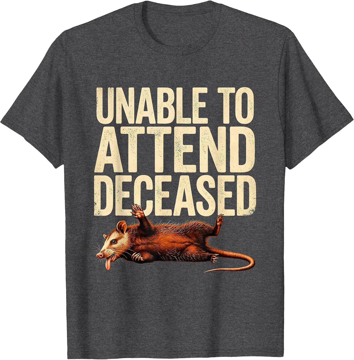 Men's Unable To Attend Deceased Funny Opossum Meme Animal Humor T-Shirt - Dark Heather Grey