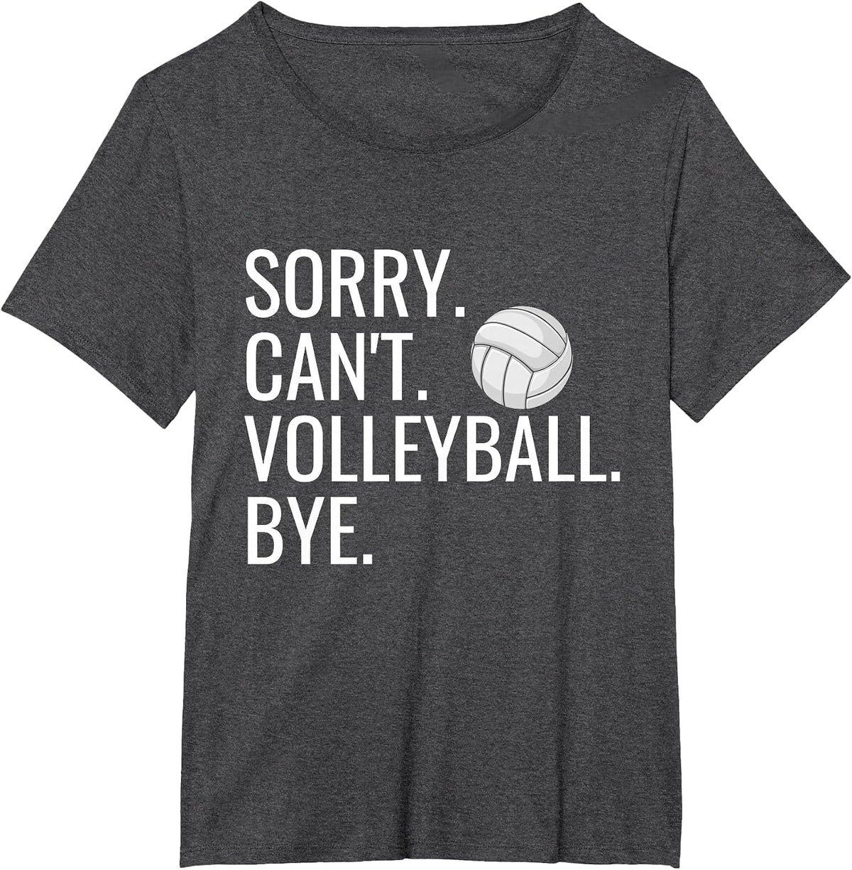 Sorry Can't Volleyball Bye Funny Volleyball Player Humor T-Shirt - Dark Heather Grey