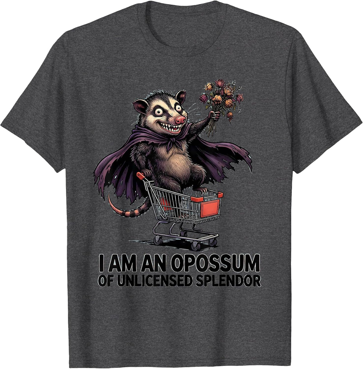 I Am An Opossum Of Unlicensed Splendor Funny Possum Lover T-Shirt - Dark Heather Grey