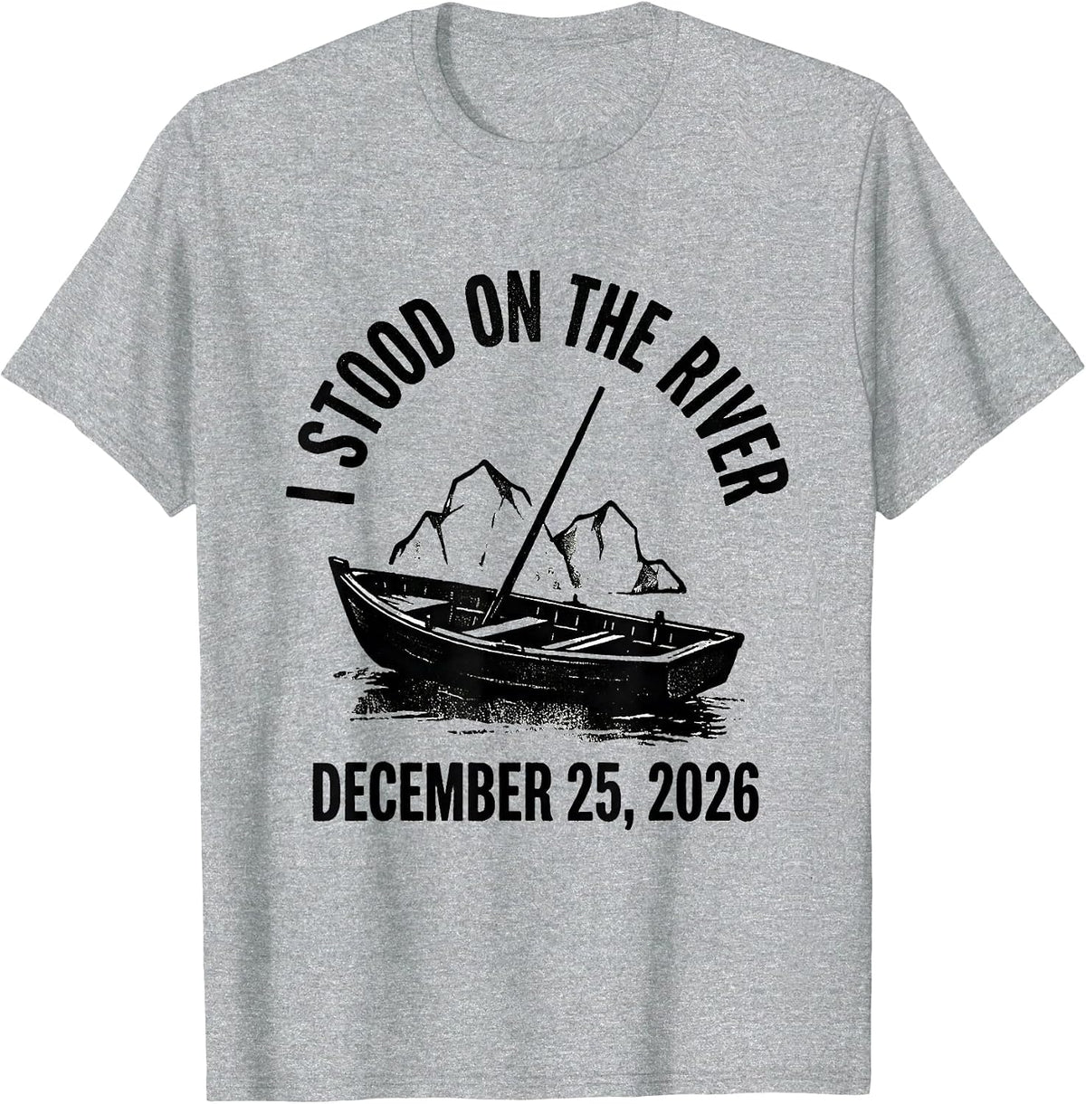 Men's I Stood On The River — December 25, 2026 History Teacher T-Shirt - Heather Grey