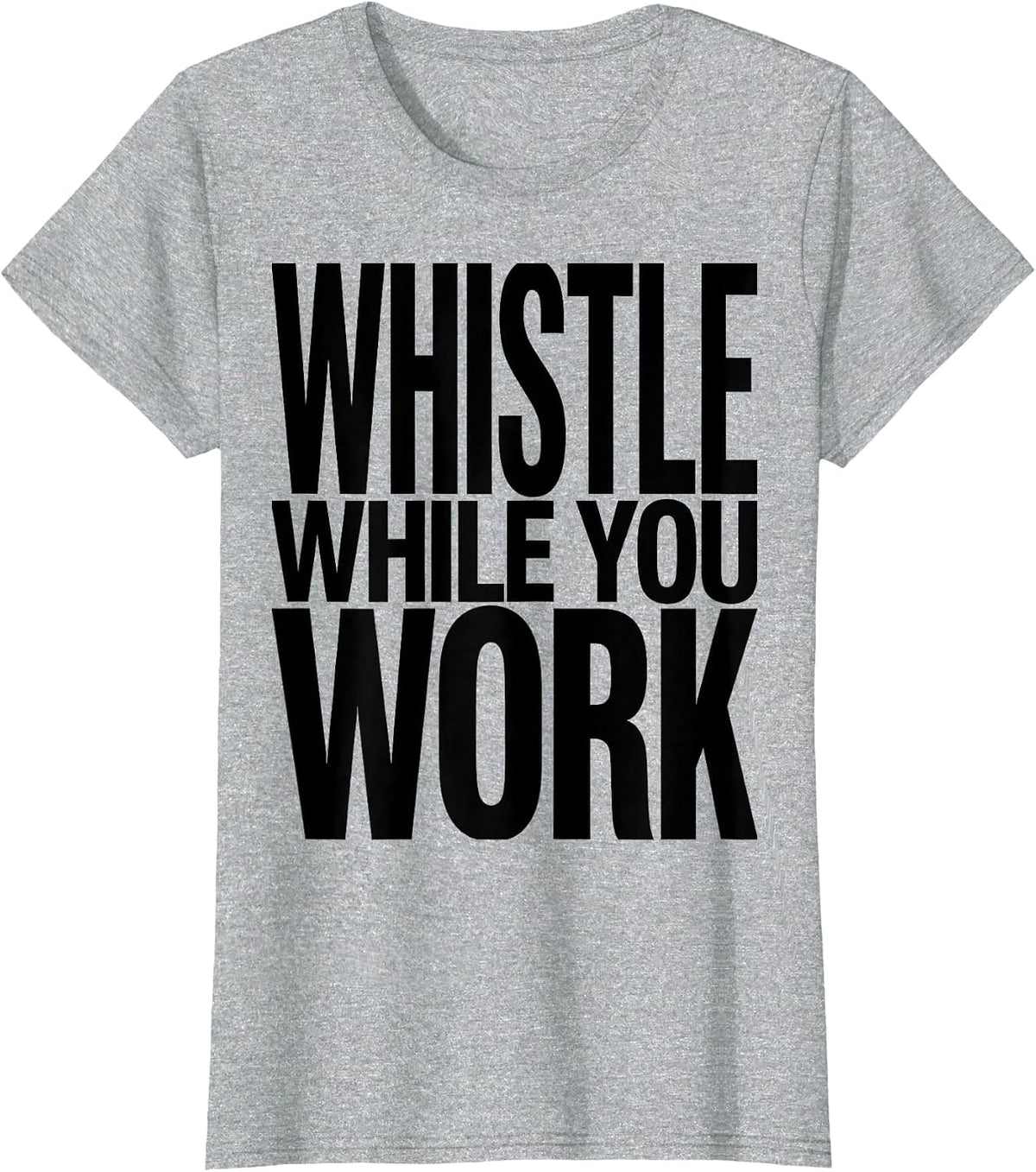 Whistle While You Work Fun Worker Design T-Shirt - Heather Grey