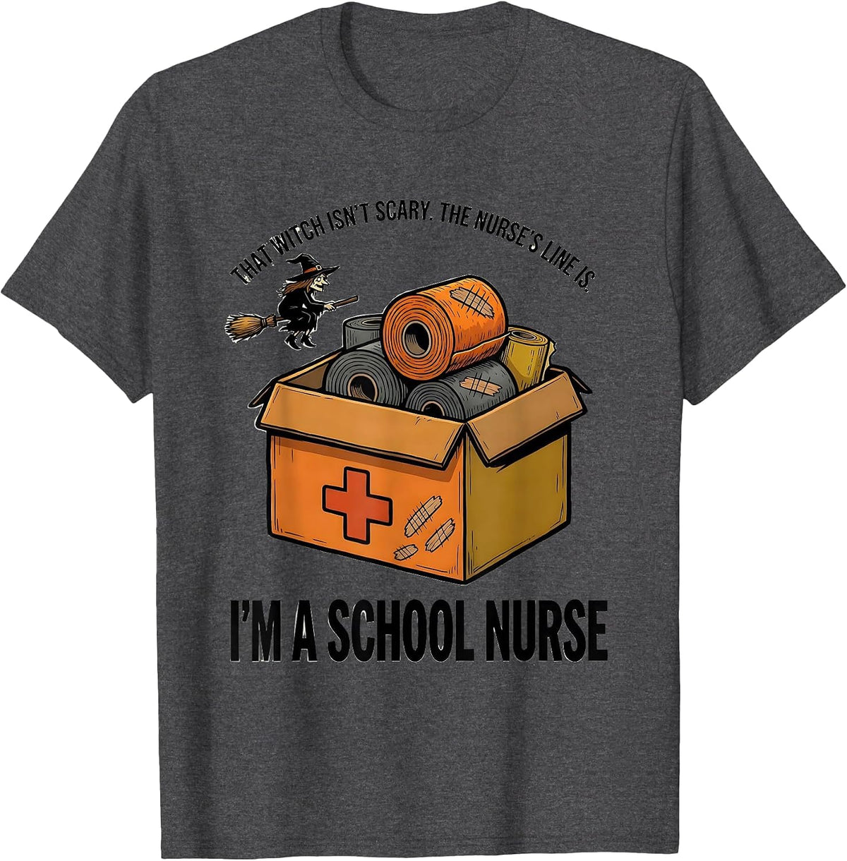 Men's That Witch Isn't Scary School Nurse Halloween Humor T-Shirt - Dark Heather Grey