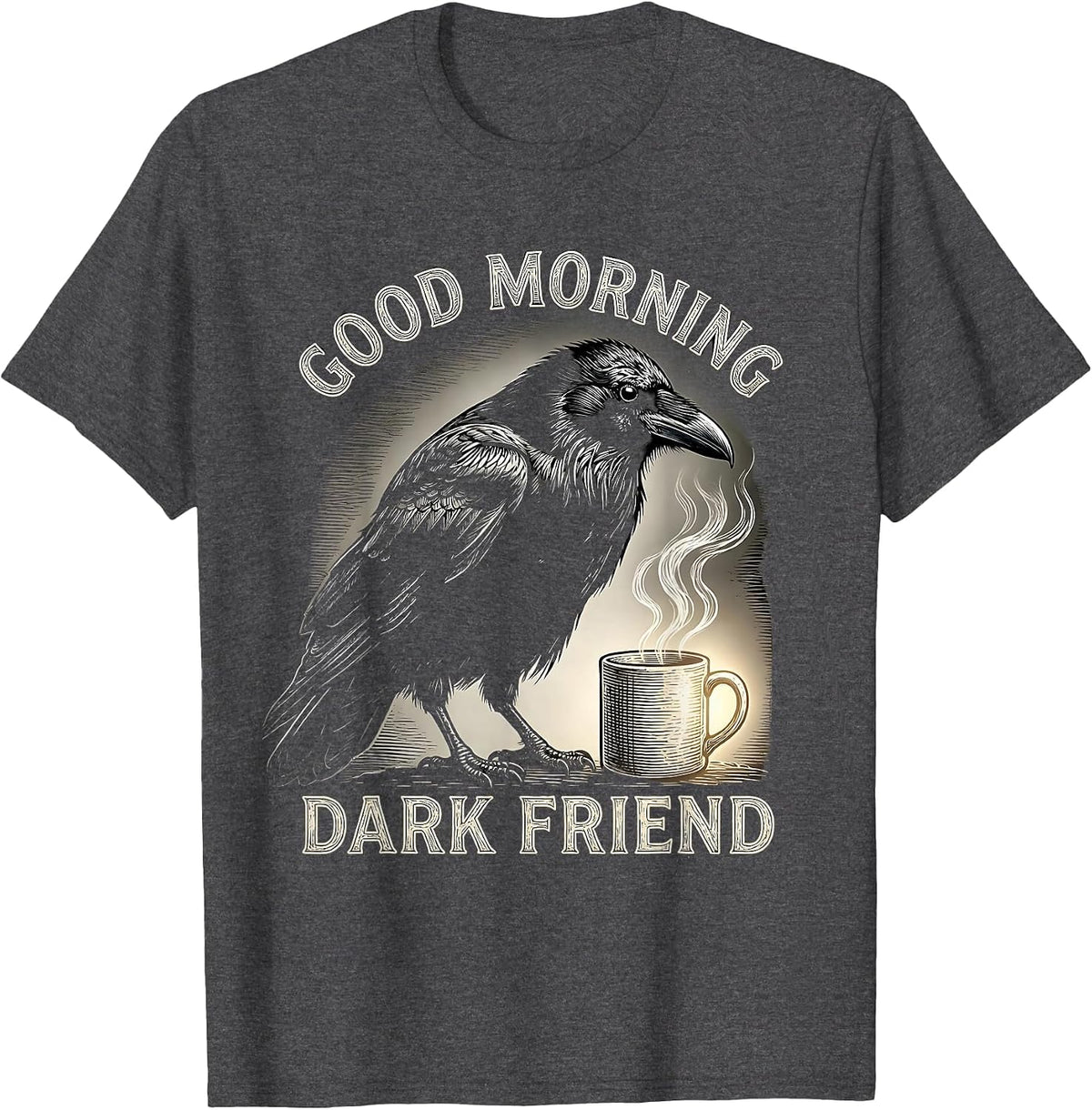 Good Morning, Dark Friend Gothic Raven Coffee Humor T-Shirt - Dark Heather Grey