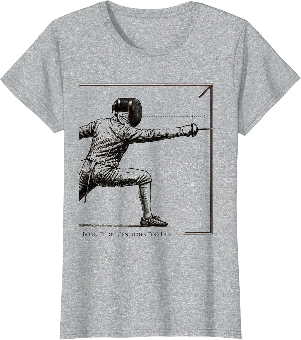 Women's Born Three Centuries Too Late Funny Fencing Sport Fencer T-Shirt - Heather Grey