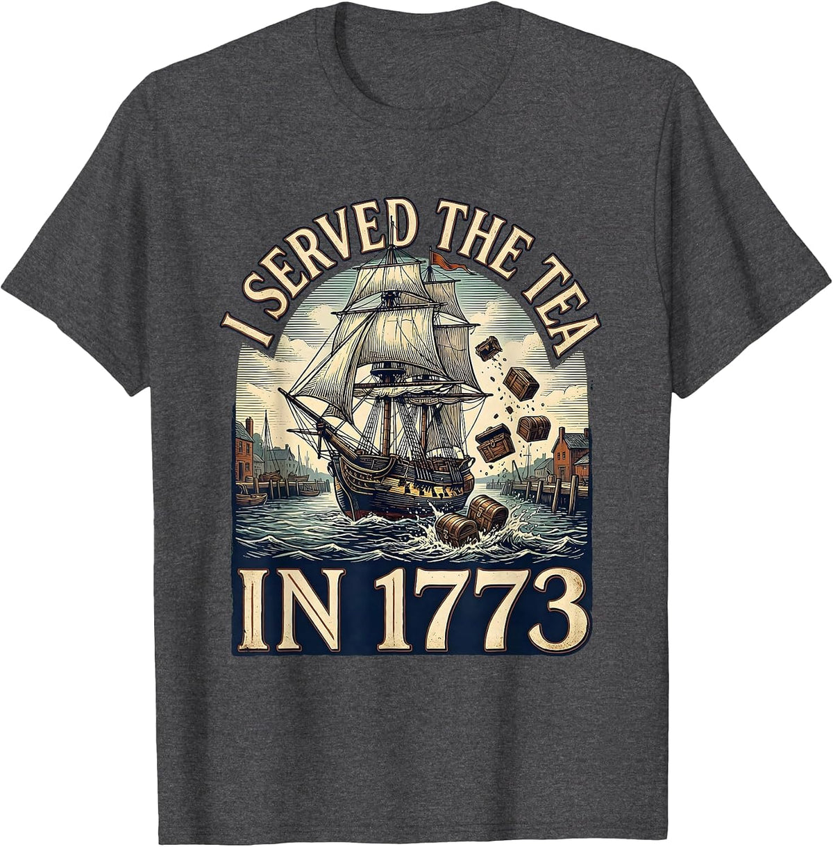 Men's I Served The Tea In 1773 Vintage History Teacher Funny 4th T-Shirt - Dark Heather Grey