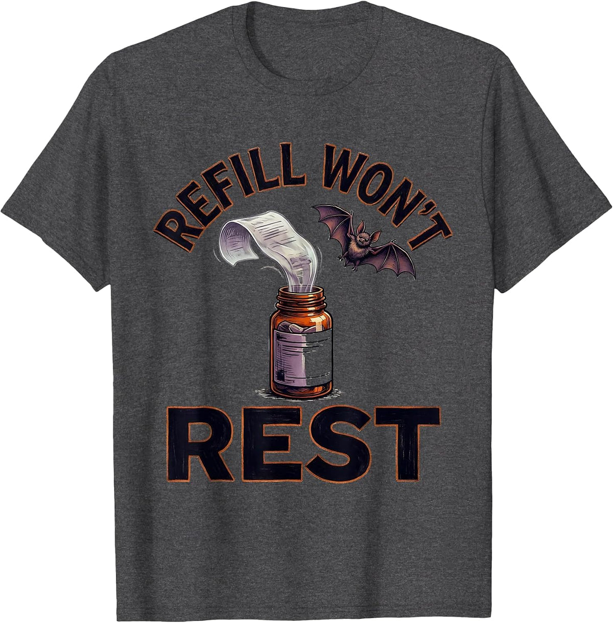 Refill Won't Rest Funny Pharmacy Technician Halloween T-Shirt - Dark Heather Grey