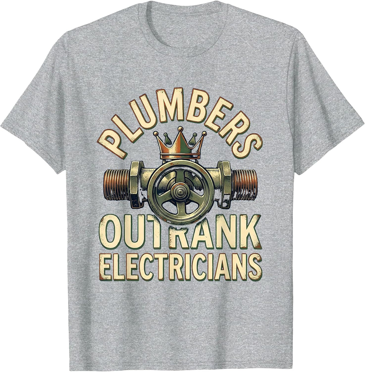 Men's Plumbers Outrank Electricians Funny Plumber Occupation Humor T-Shirt - Heather Grey