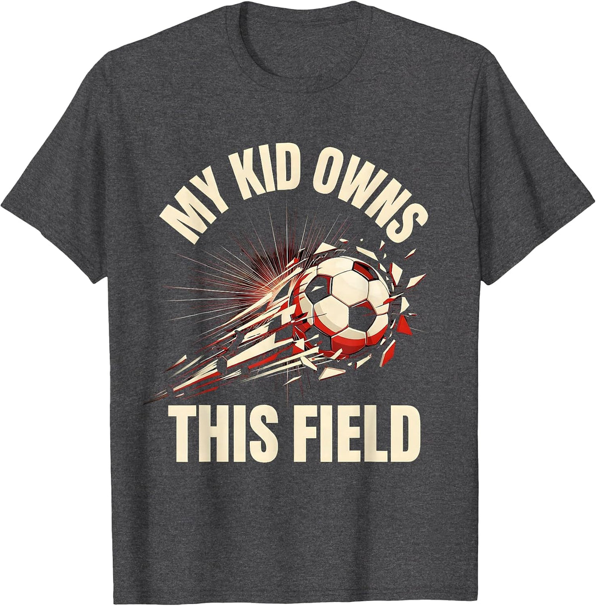 My Kid Owns This Field Soccer Dad Design T-Shirt - Dark Heather Grey