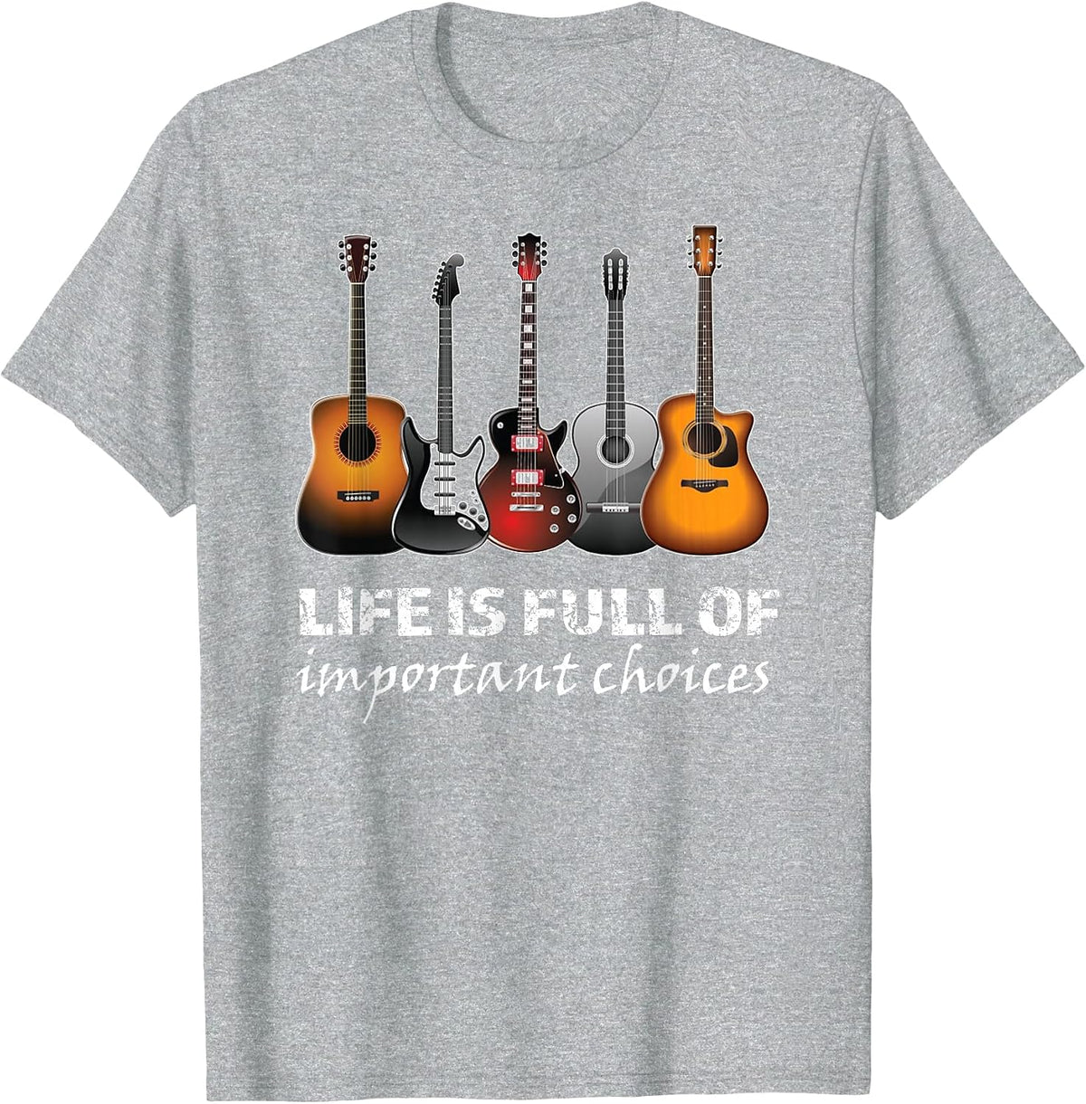 Top Guitar Life is Full of Important Choices T-Shirt - Heather Grey