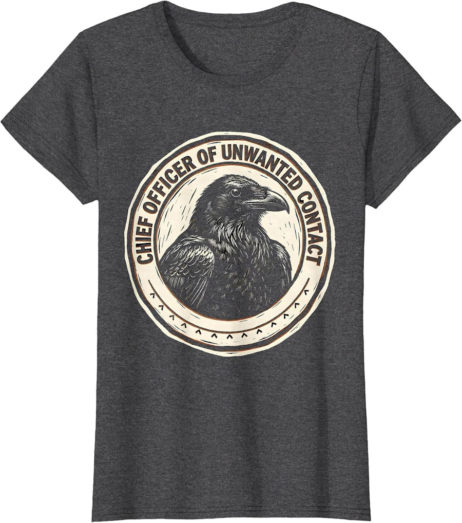 Women's CHIEF OFFICER OF UNWANTED CONTACT Funny Crow Dark Humor T-Shirt - Dark Heather Grey