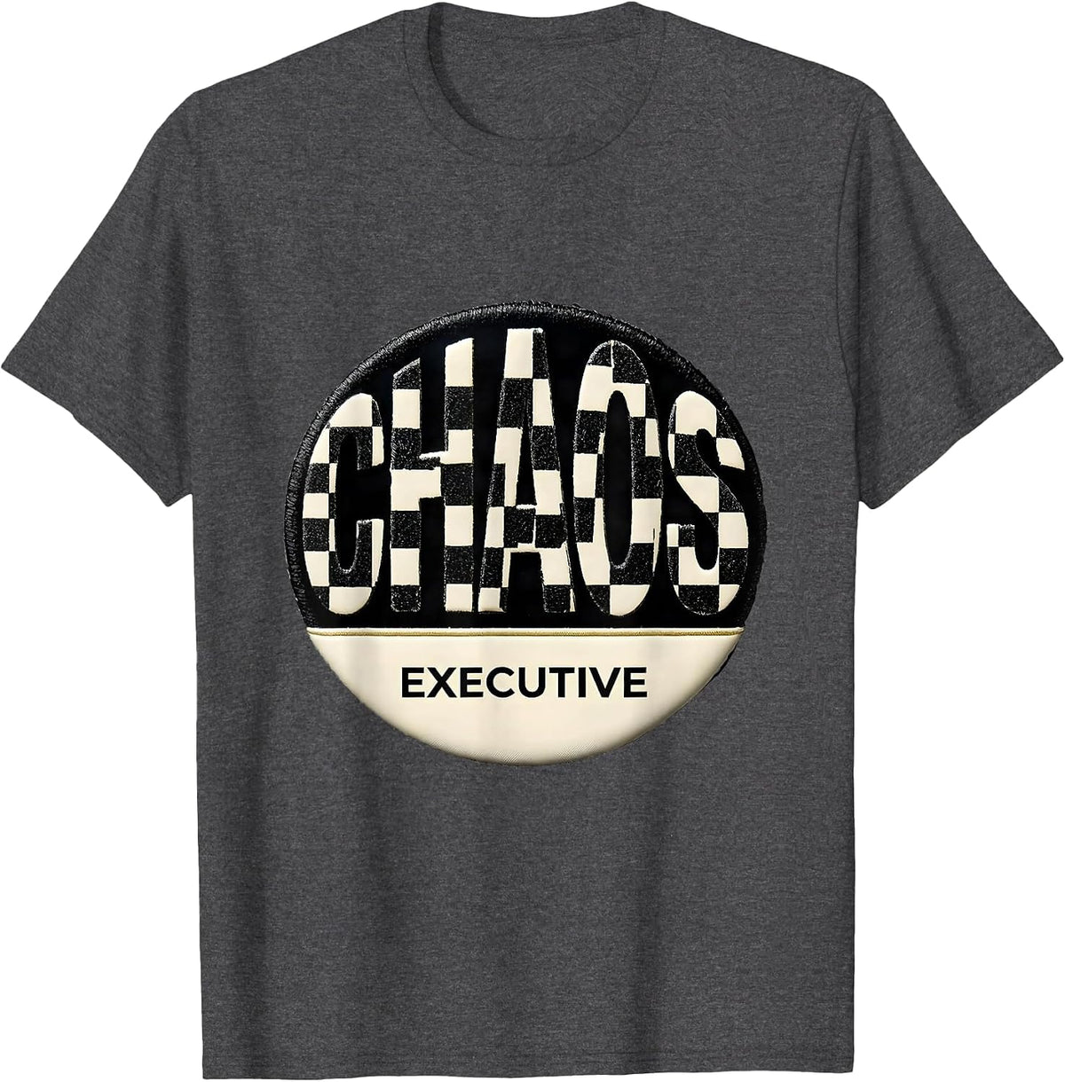 Chaos Executive Funny Sarcastic Humor T-Shirt - Dark Heather Grey