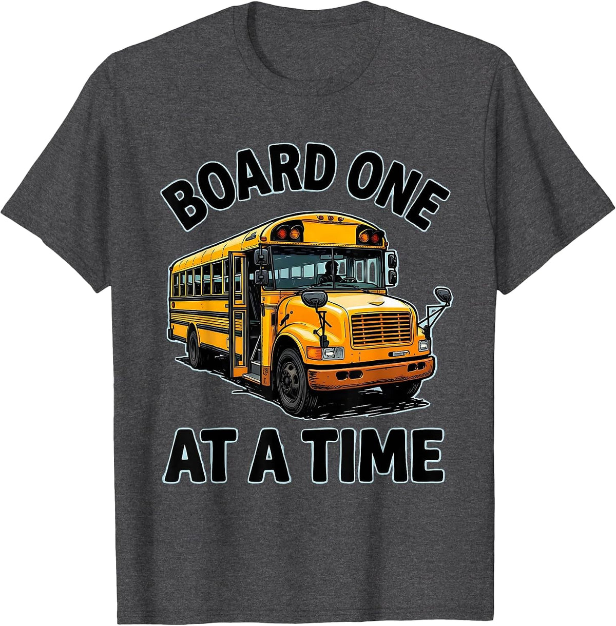 Men's Board One At A Time Funny School Bus Driver Appreciation T-Shirt - Dark Heather Grey