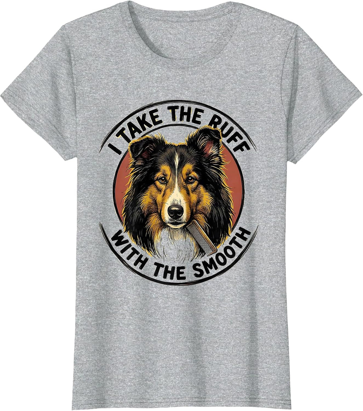I Take The Ruff With The Smooth Funny Dog Owner Humor T-Shirt - Heather Grey